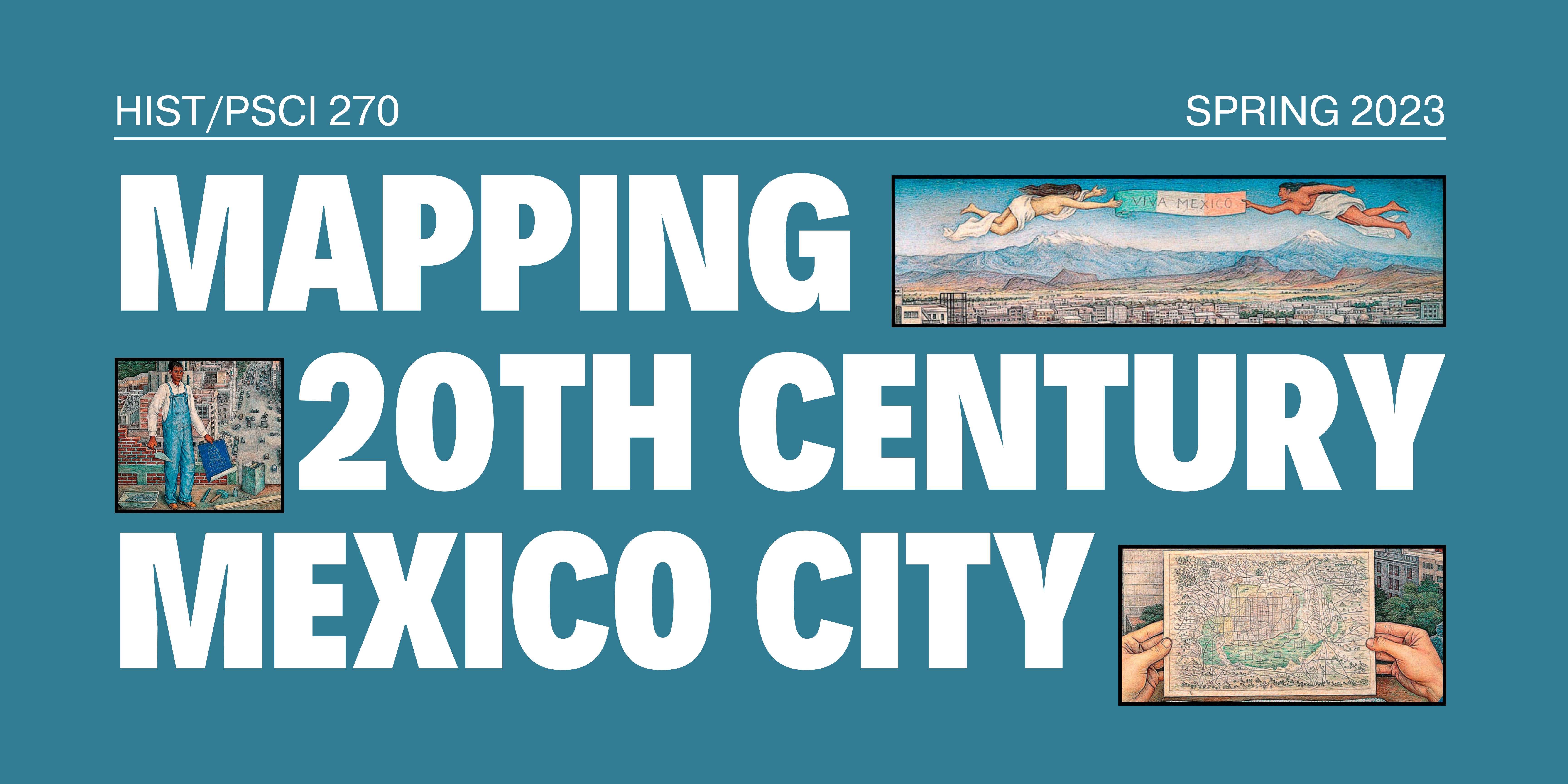 Text Reads "Mapping 20th Century Mexico City," fragment images are from Juan O'Gorman's 1949 painting "Mexico City"